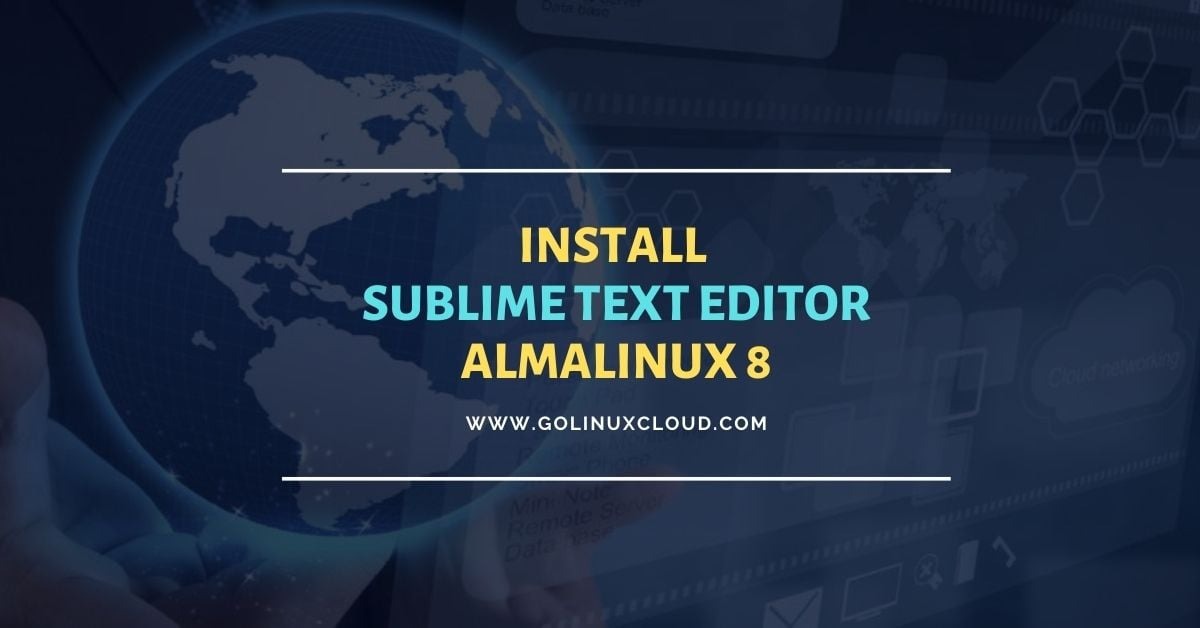 Install Sublime Text 4 on AlmaLinux 8 [Step-by-Step]