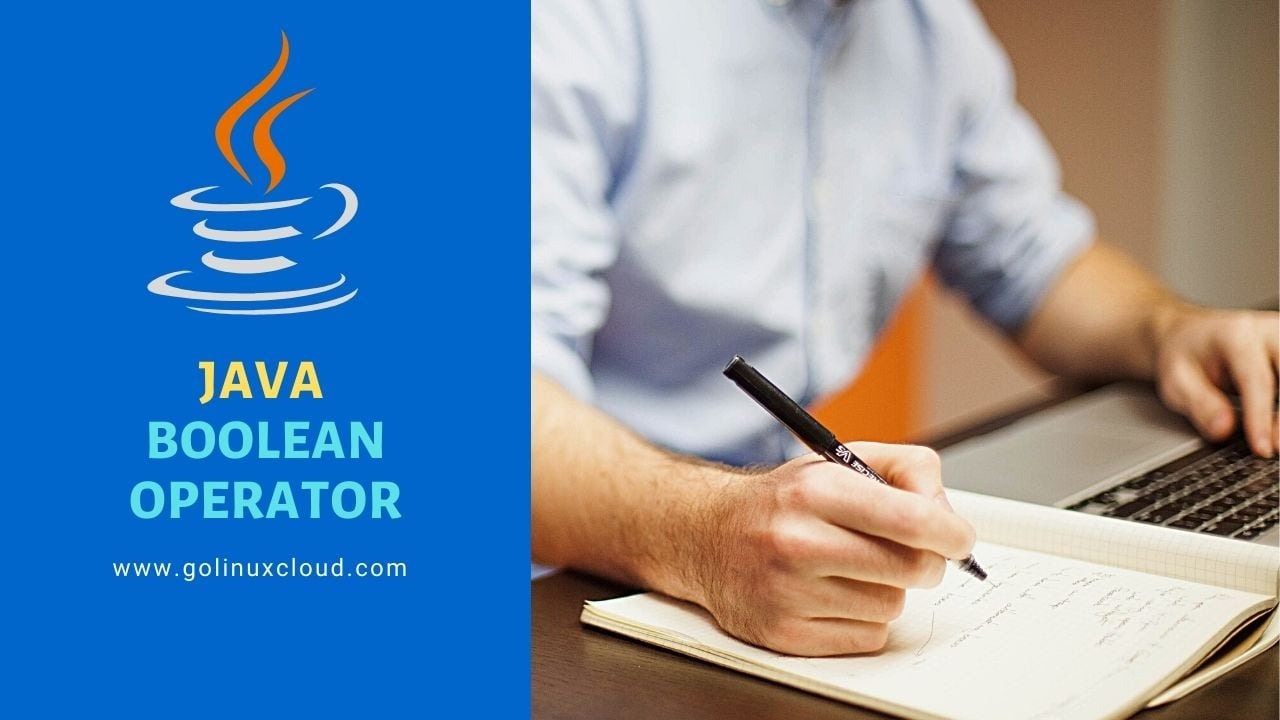 Java Boolean Operator Explained [Practical Examples]