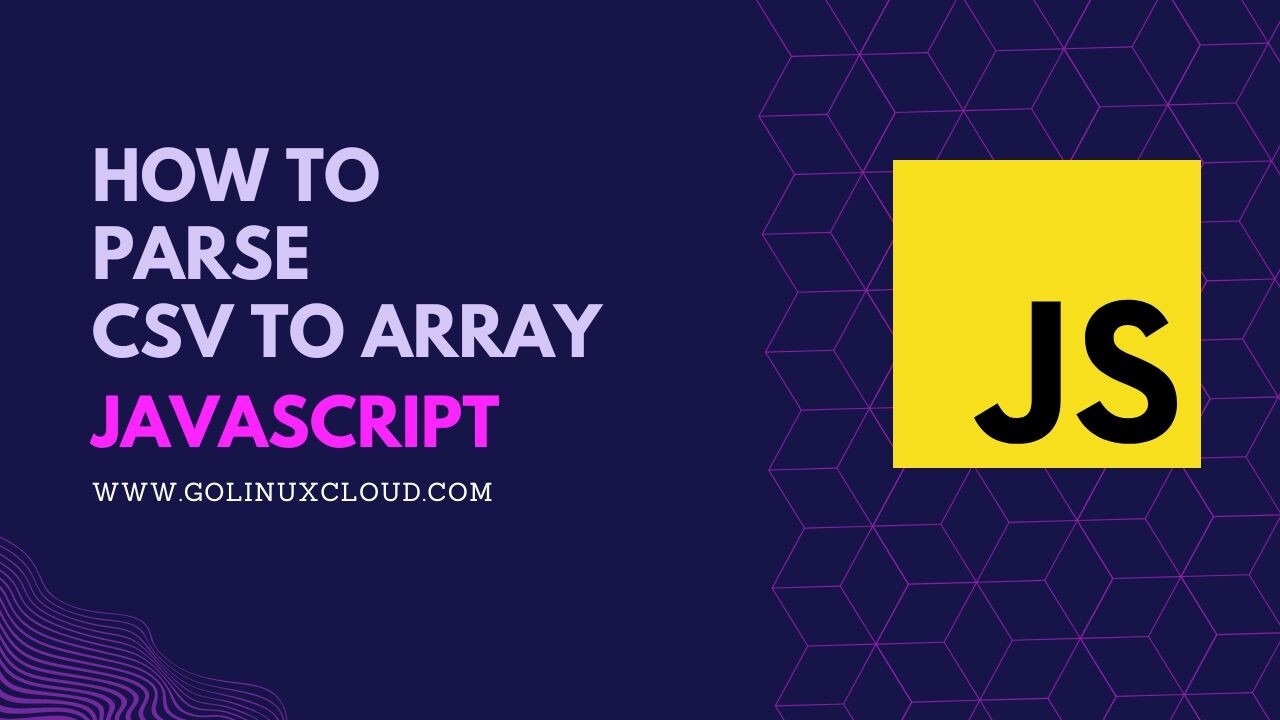 Parse CSV to Array in JavaScript [10 Methods]