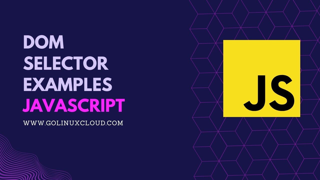 JavaScript DOM Selector Methods [In-Depth Tutorial]