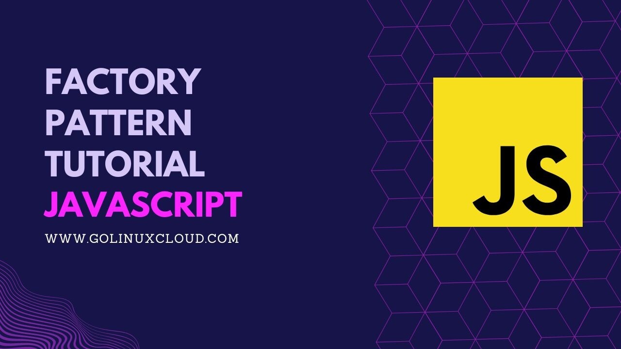 JavaScript Factory Pattern [In-Depth Tutorial]