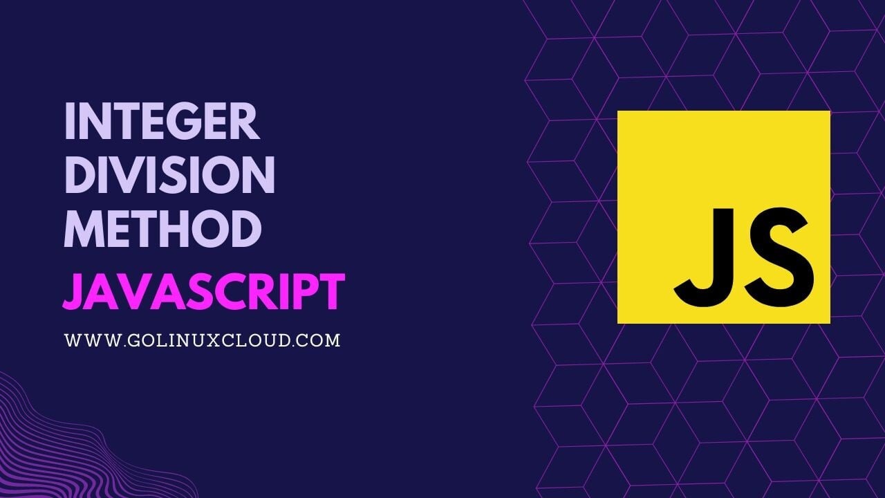 JavaScript Integer Division [3 Methods]