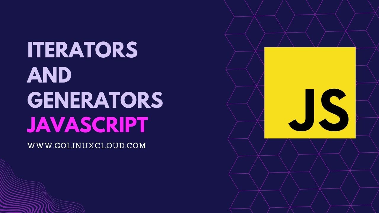 JavaScript Iterator and Generator [In-Depth Tutorial]