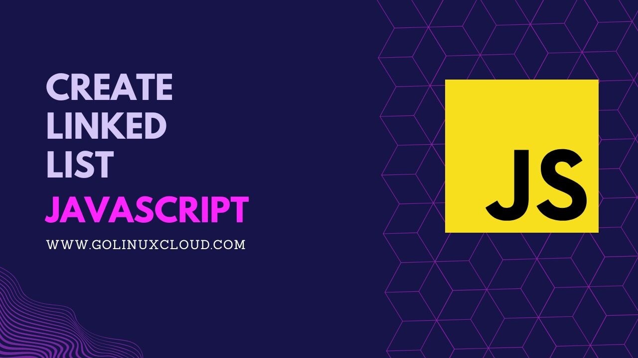 How to create JavaScript Linked List? [SOLVED]