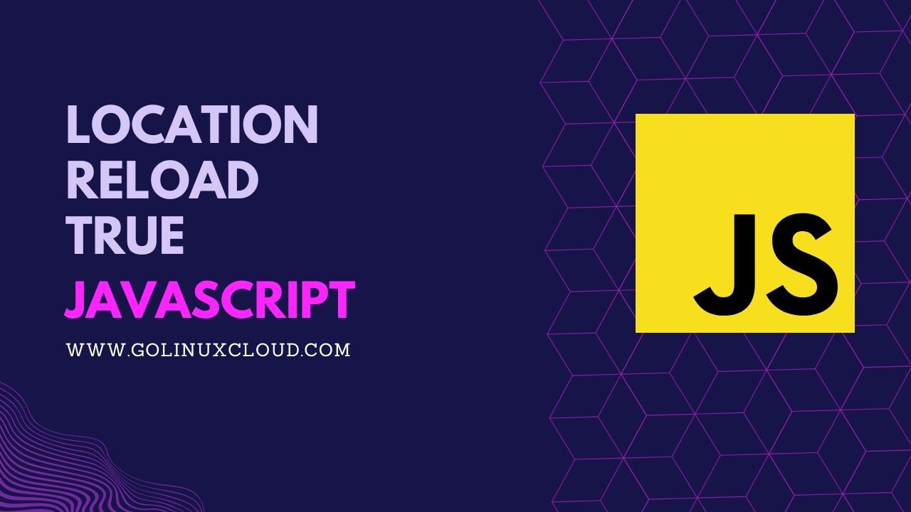 JavaScript location reload true - Refresh a Page [SOLVED]