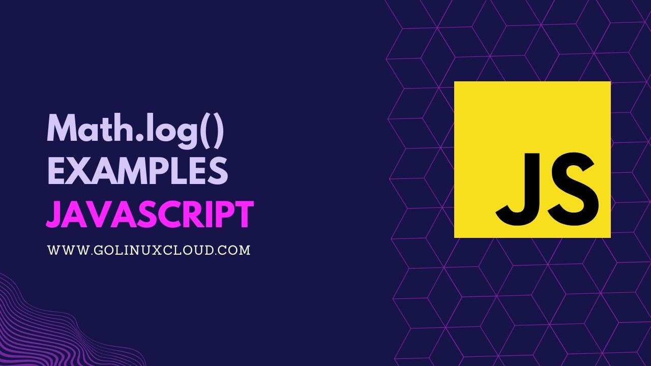 JavaScript Math.log() Examples [In-Depth Tutorial]