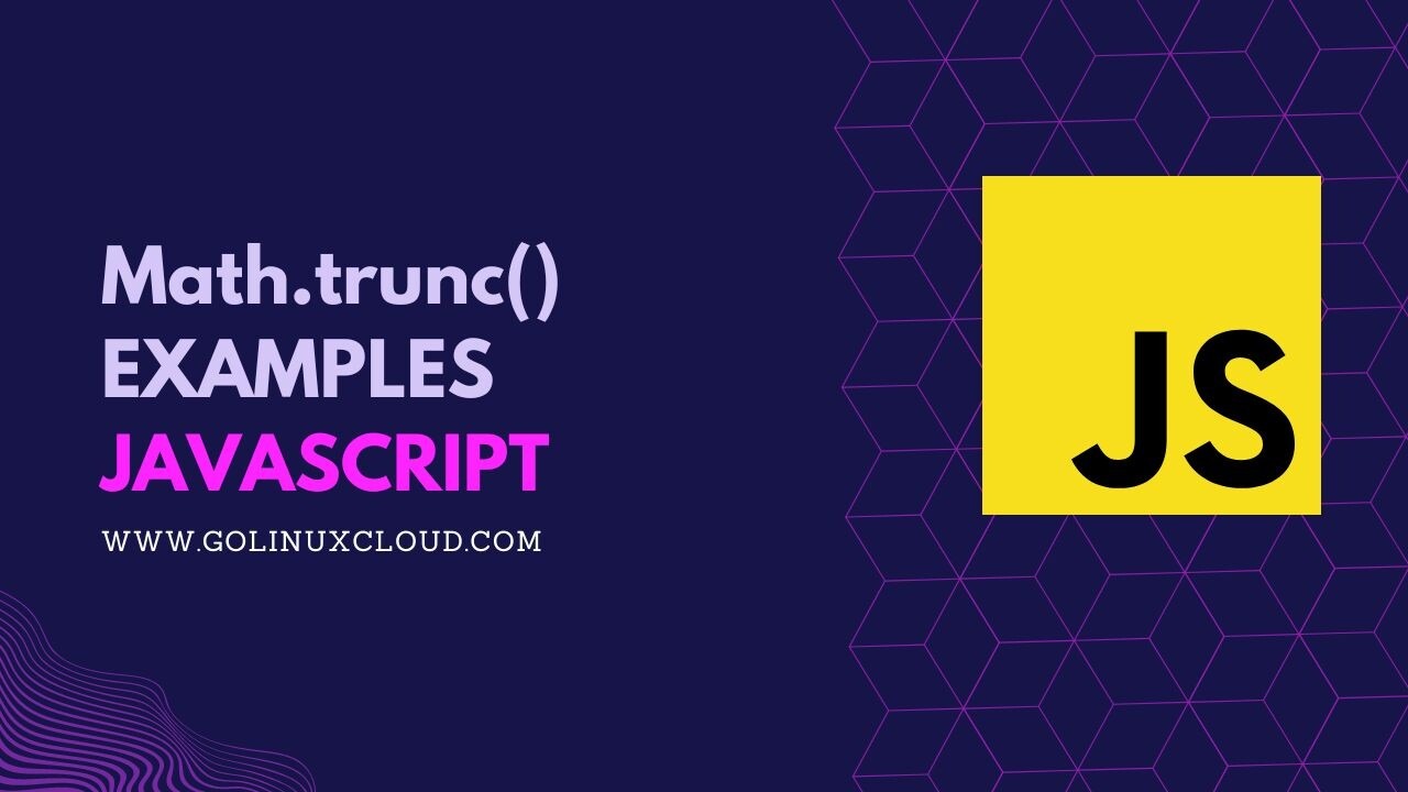 JavaScript Math.trunc() Examples [In-Depth Tutorial]