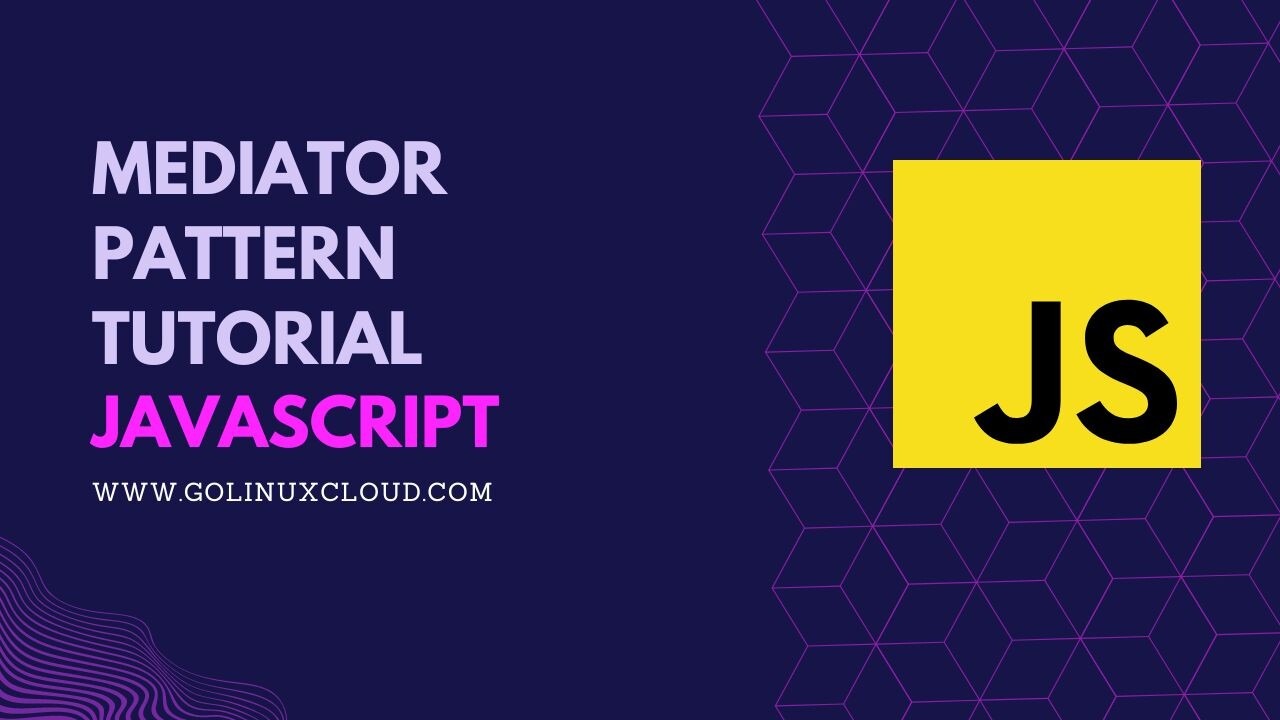 JavaScript Mediator Pattern [In-Depth Tutorial]