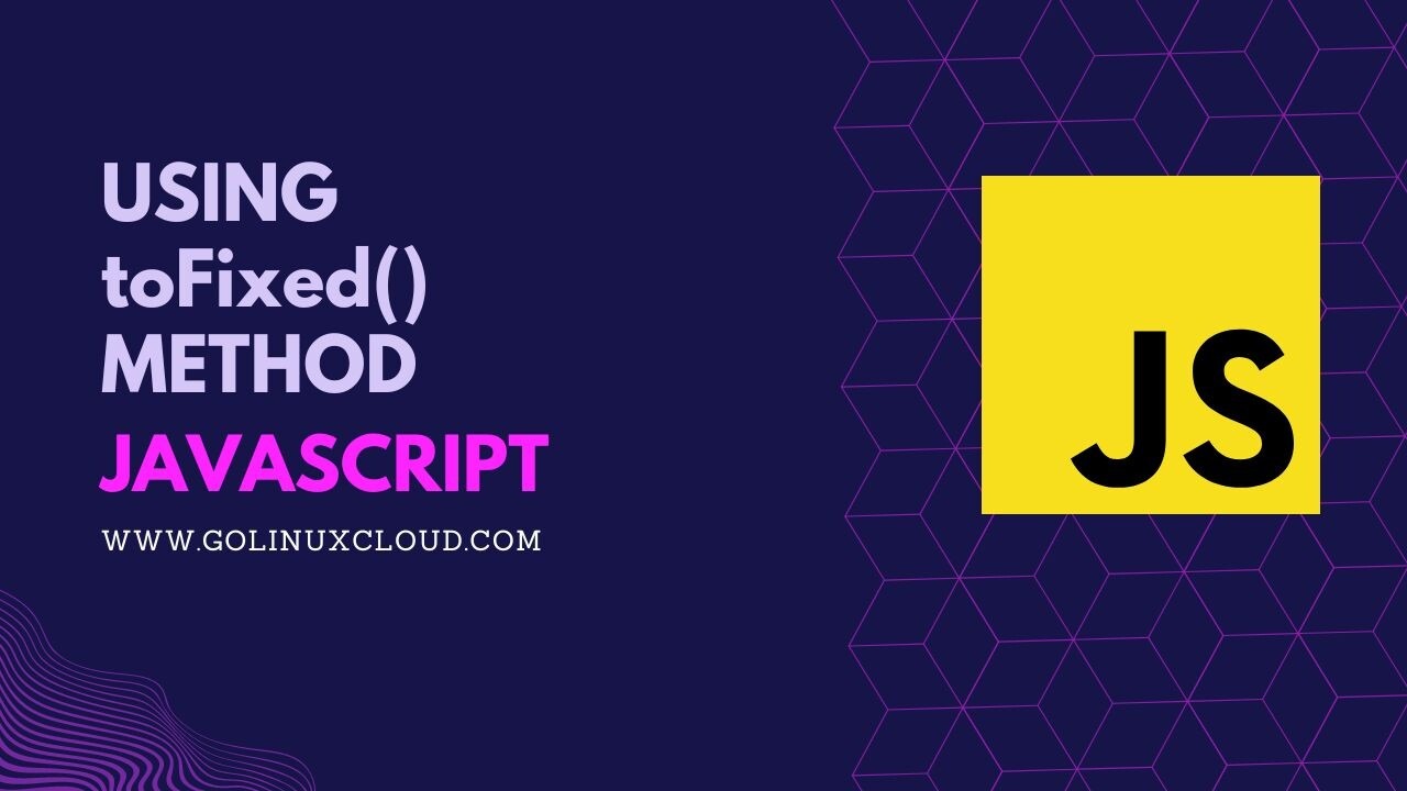 How to use JavaScript toFixed() Method? [SOLVED]