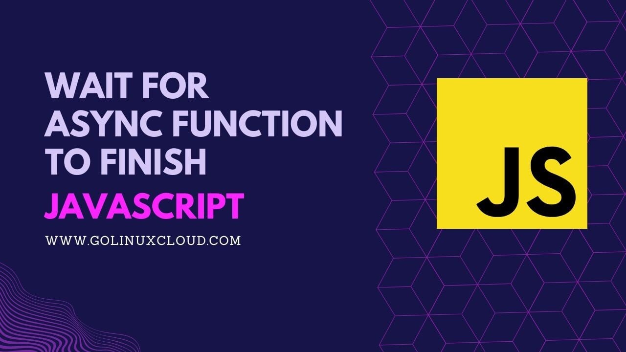 Wait for async function to finish in JavaScript [SOLVED]