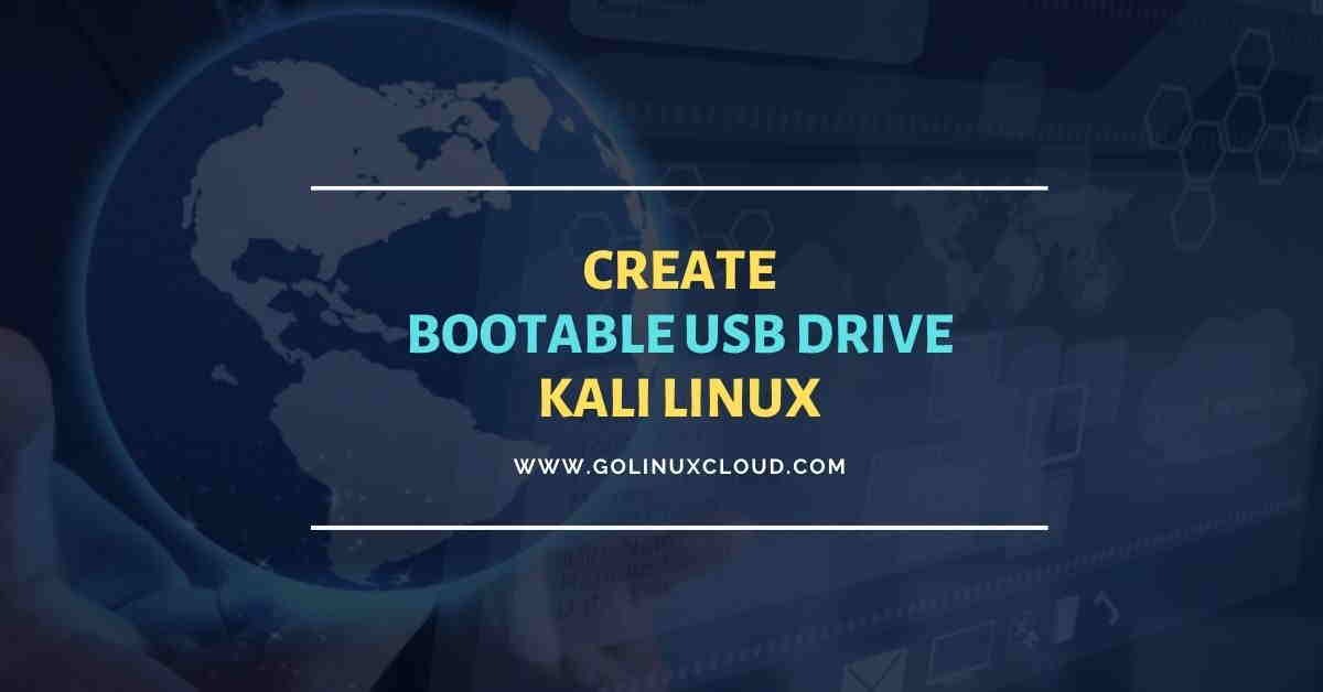 Create Kali Linux bootable USB [3 Different Methods]