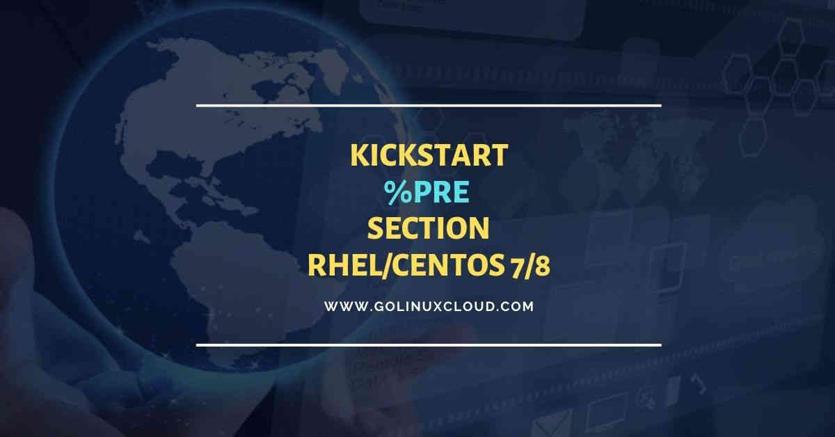 Kickstart %pre script examples in RHEL CentOS 7 8