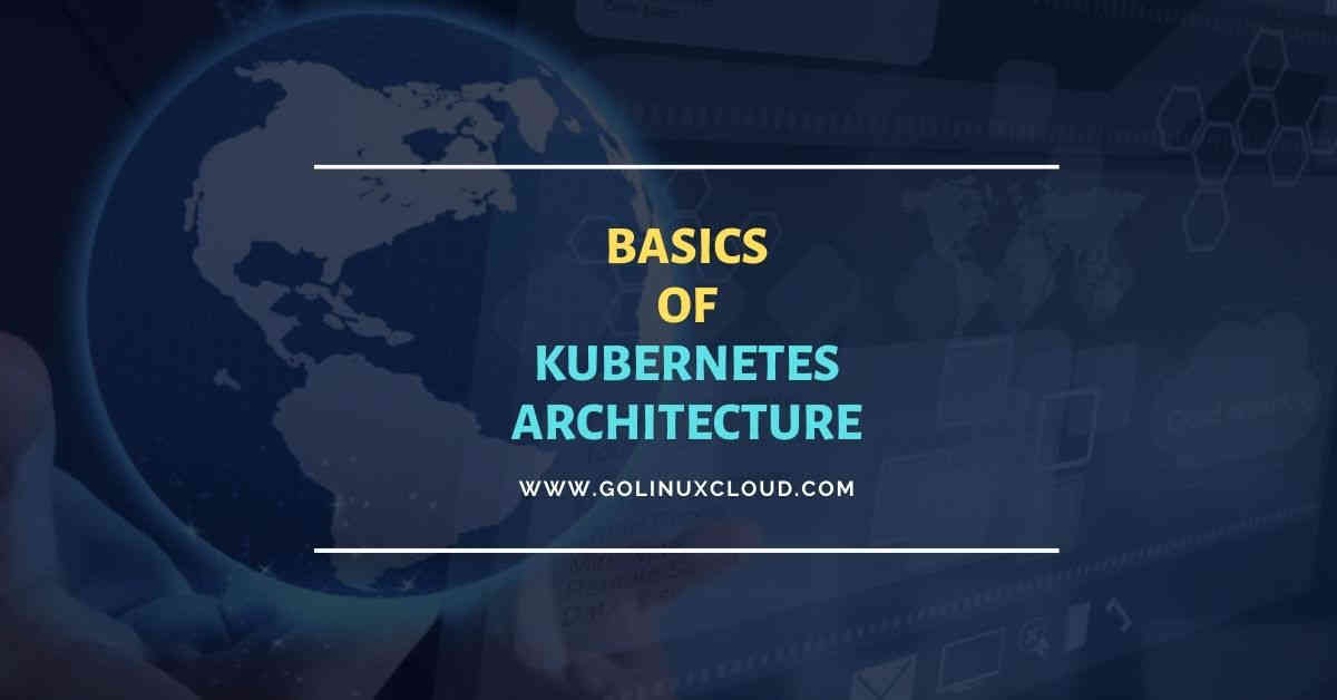 Beginners guide to learn Kubernetes Architecture