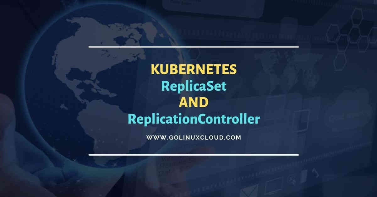 Kubernetes ReplicaSet & ReplicationController Beginners Guide