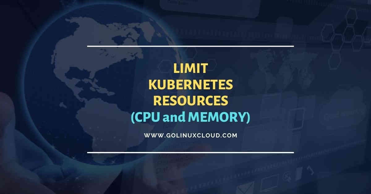 How to limit Kubernetes resources (CPU & Memory)