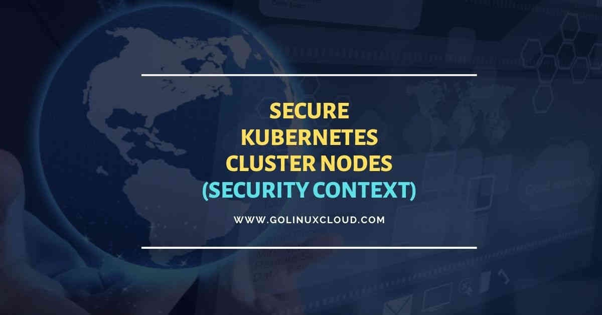 Examples to secure Kubernetes cluster nodes (security context)