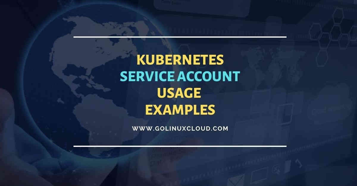 Beginners guide to Kubernetes Service Account with examples