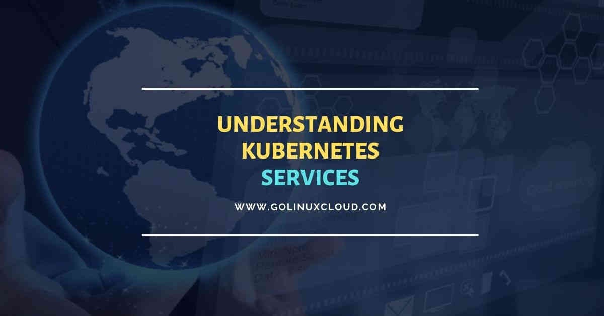 Beginners guide to Kubernetes Services with examples