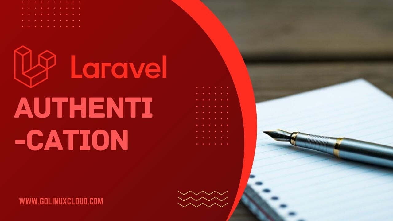 Learn Laravel Authentication with Practical Example