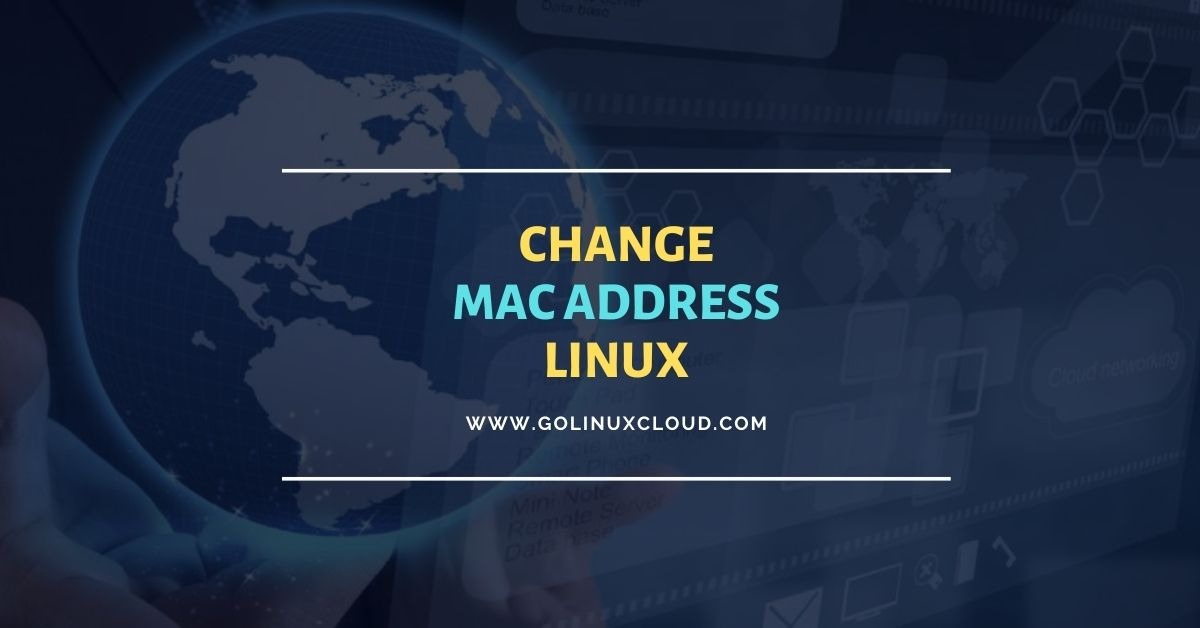 Solved: Change MAC Address in Linux [Temp & Persistent]