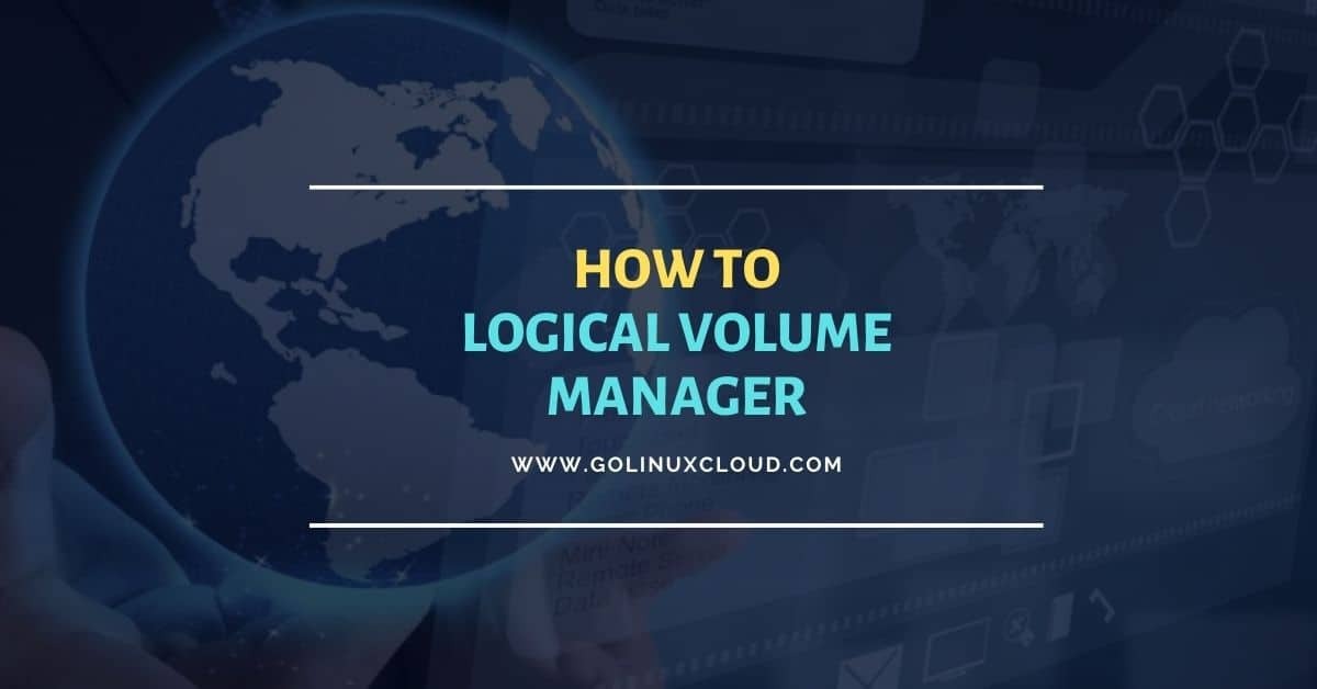 Manage Logical Volume in Linux - One STOP Solution