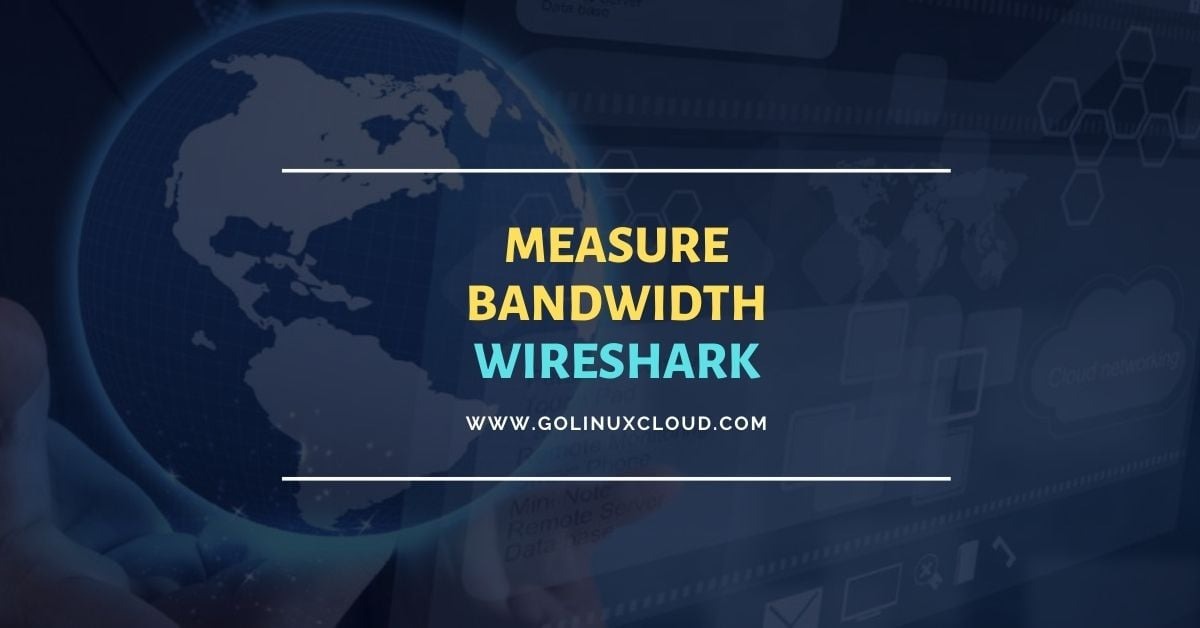 Measure bandwidth using Wireshark [Practical Examples]