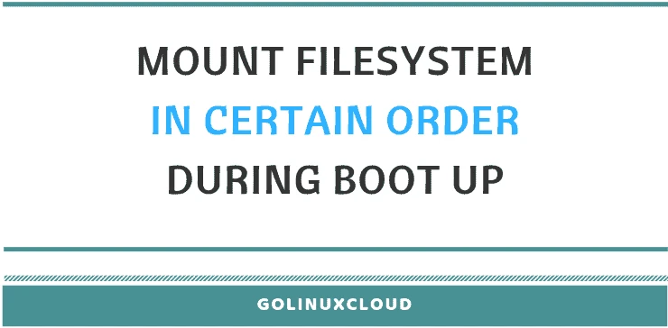 How to mount filesystem in certain order one after the other in CentOS/RHEL 7 & 8