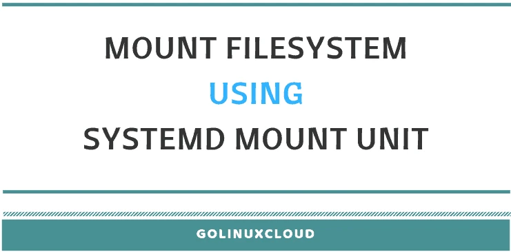 How to mount filesystem without fstab using systemd (CentOS/RHEL 7/8)