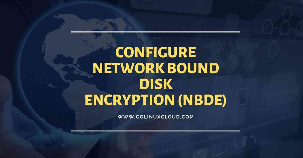 Configure LUKS Network Bound Disk Encryption with clevis & tang server
