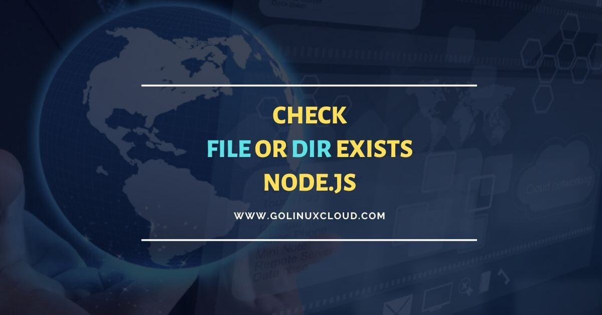 [SOLVED] Check if file or directory exists in Node.js