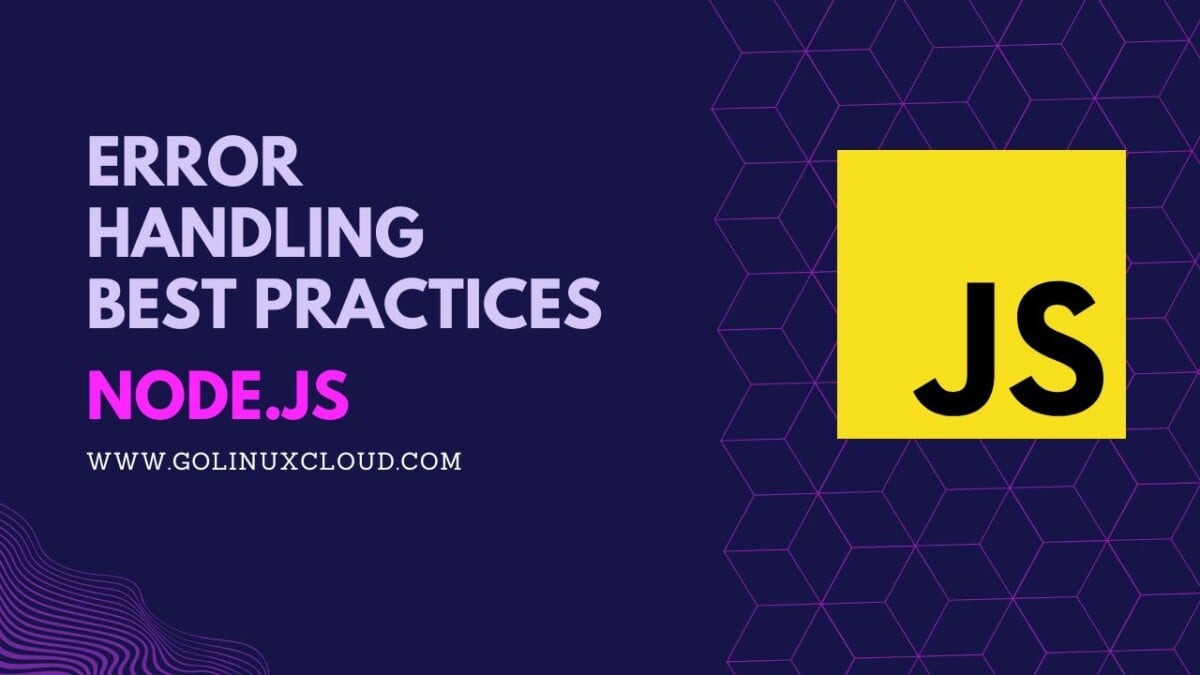 Node.js Error Handling Best Practices with Examples