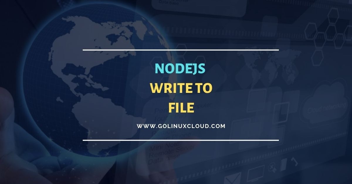 Nodejs write file simplified with 4 easy examples