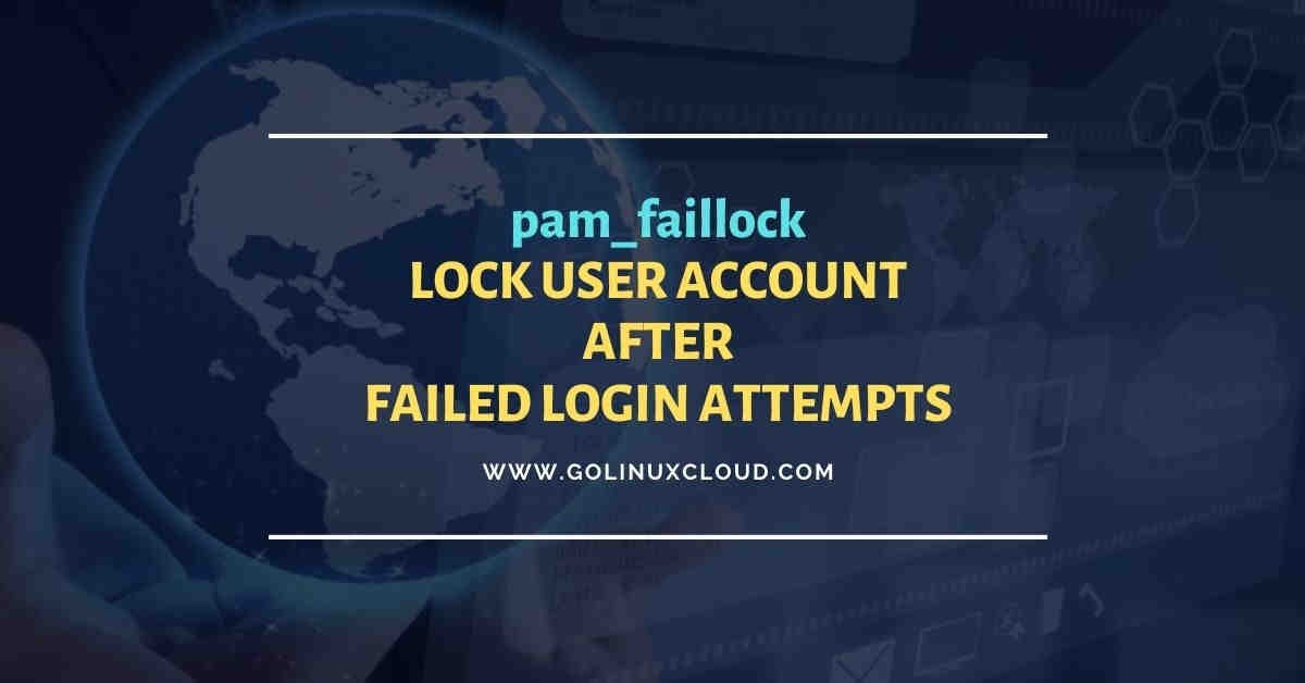 pam_faillock: lock user account after X failed login attempts in Linux
