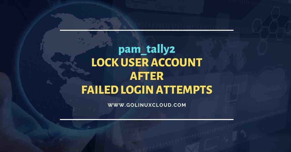 pam_tally2: lock user account after X failed login attempts in Linux