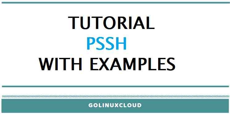PSSH - 10 practical examples to use parallel SSH in Linux