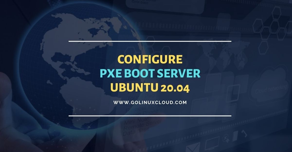 Setup PXE Boot Server using cloud-init for Ubuntu 20.04 [Step-by-Step]