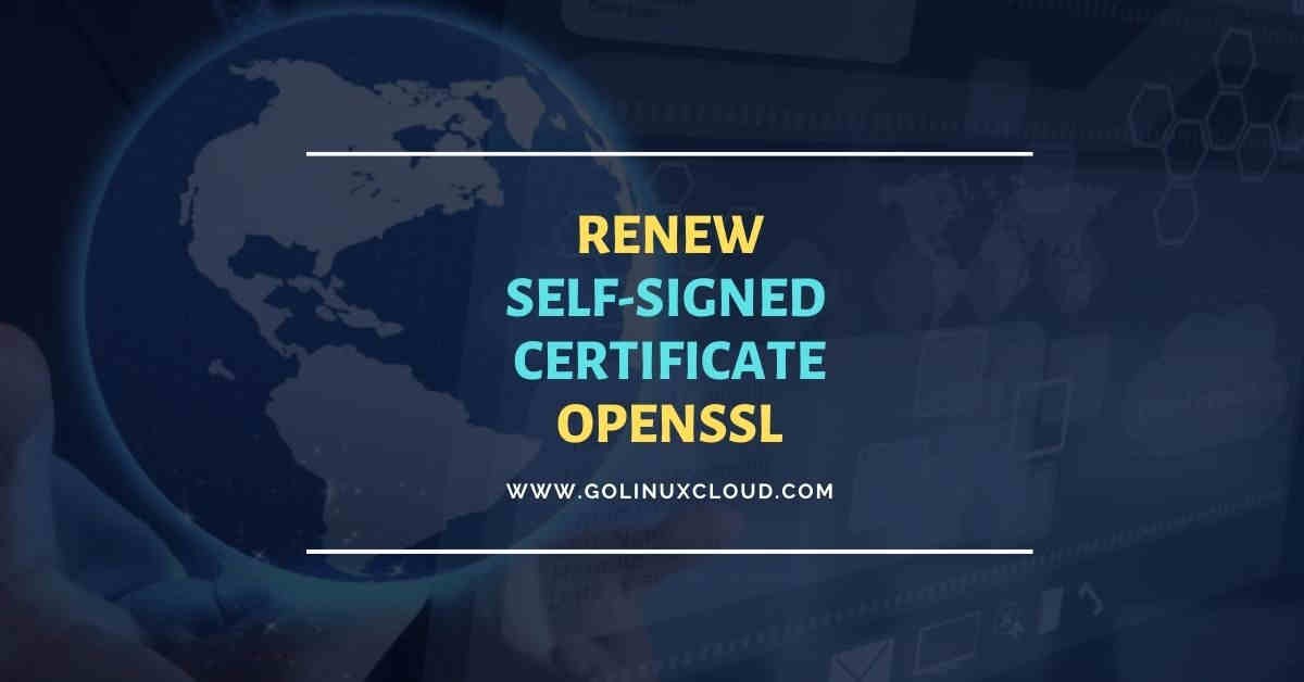 Renew self-signed certificate OpenSSL [Step-by-Step]