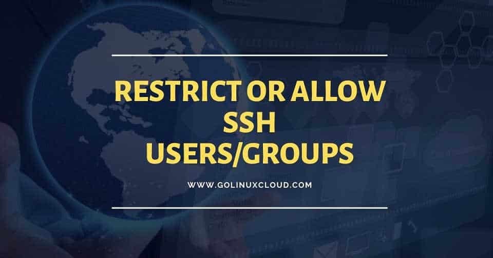 How to restrict or allow ssh only from certain users, groups or hosts in Linux