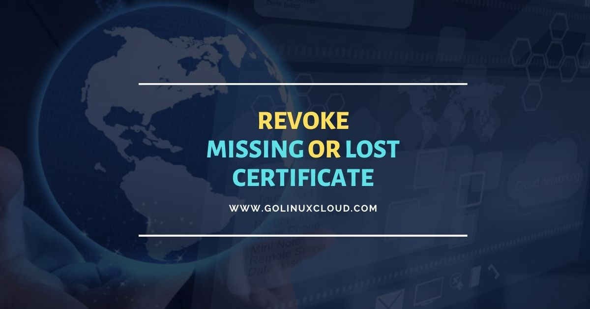 How to revoke missing/lost certificate OpenSSL [Step-by-Step]