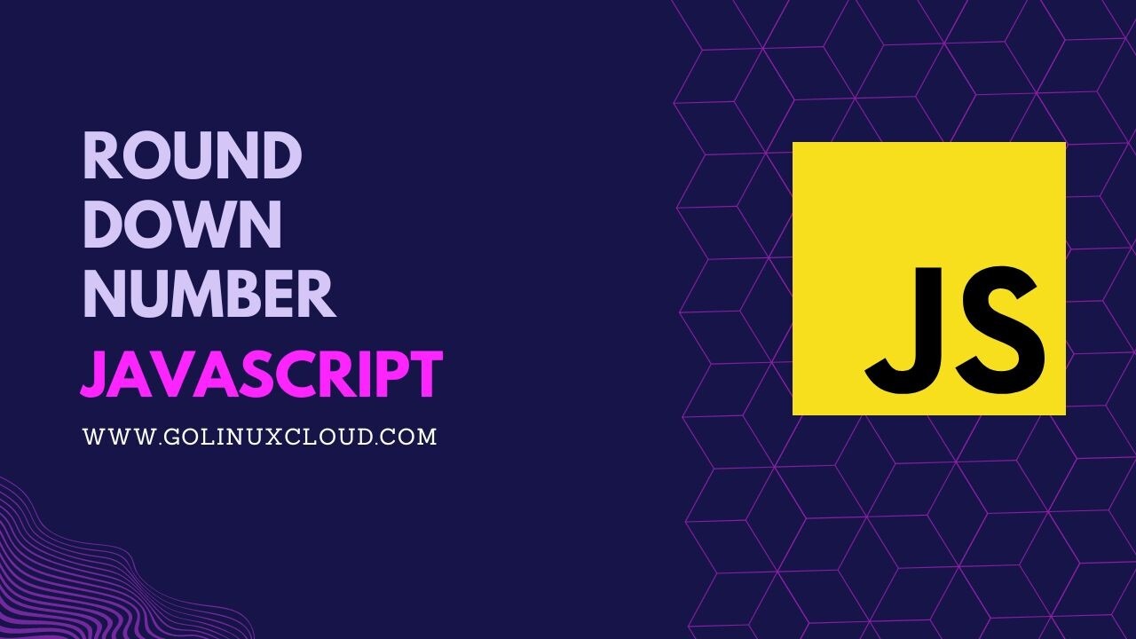 How to round down a number JavaScript [SOLVED]