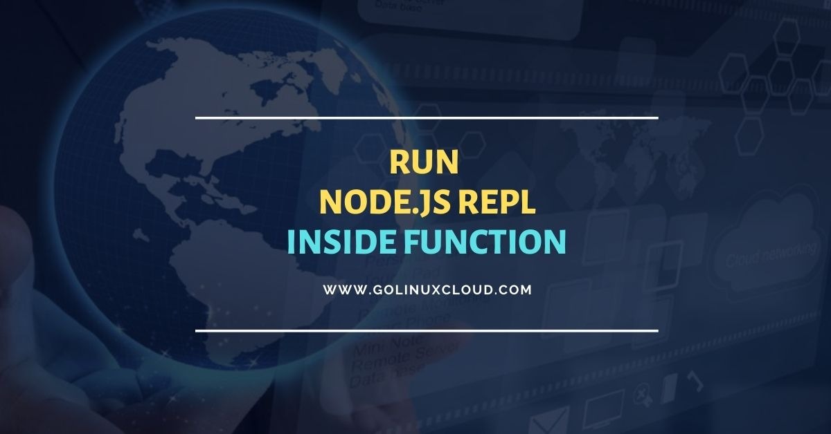 How to run NodeJS REPL Inside a Function [Practical Examples]