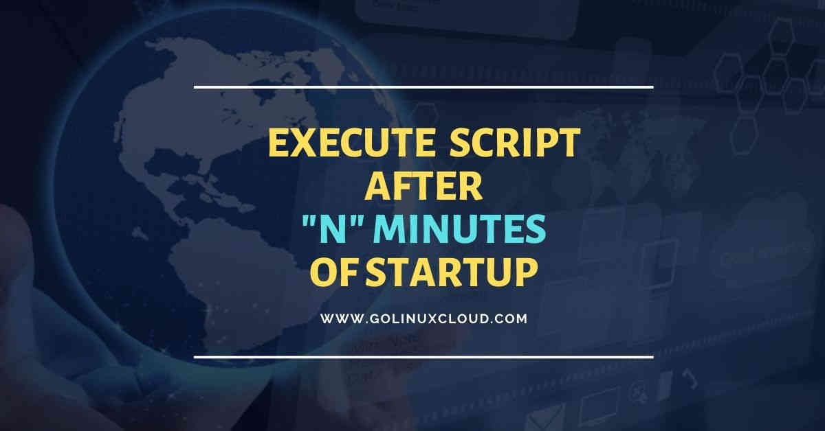 How to run script after N minutes of boot with systemd CentOS/RHEL 7/8