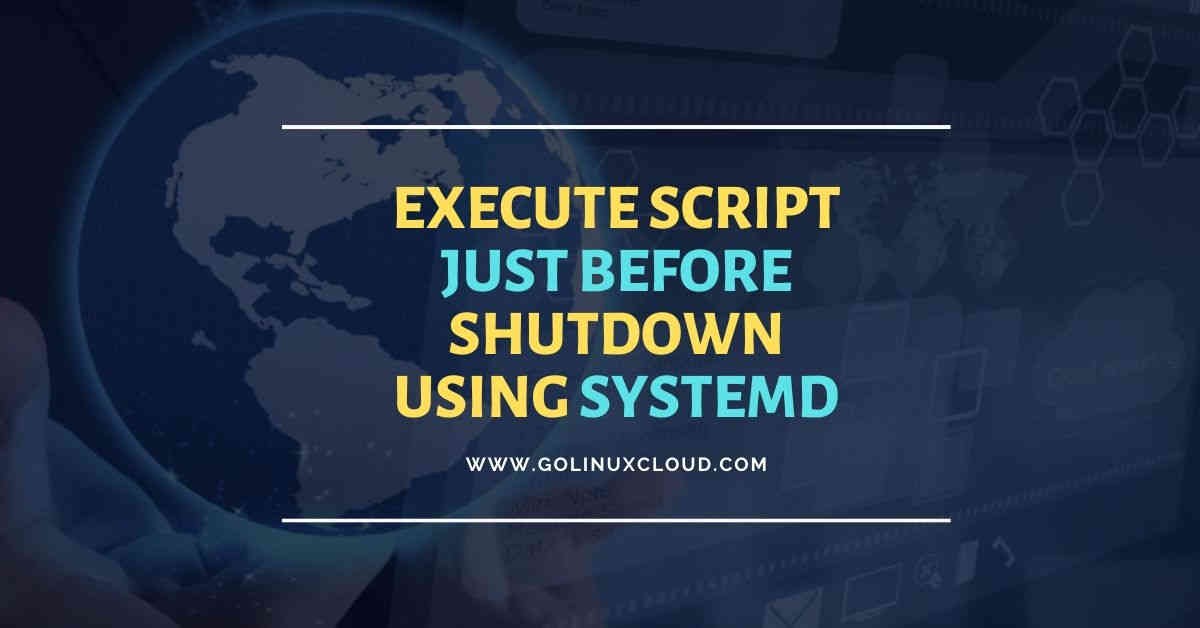 How to run script with systemd right before shutdown in Linux