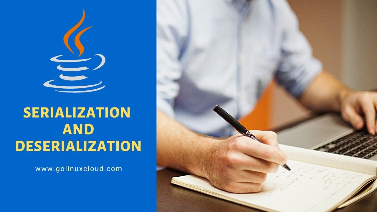 Serialization and Deserialization in Java [Explained]
