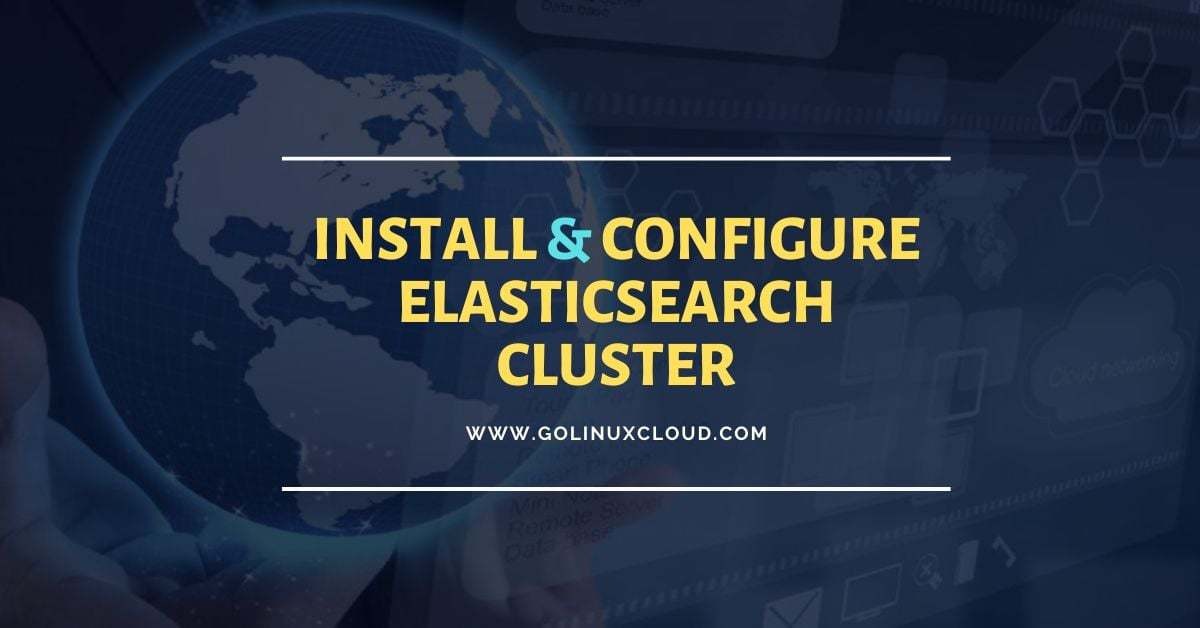 #1-ELK Stack: Configure elasticsearch cluster setup CentOS/RHEL 7/8