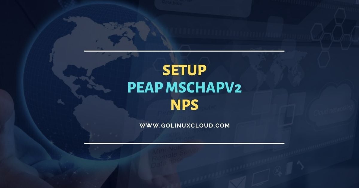 Setup PEAP-Mschapv2 Authentication with NPS (Part 3)