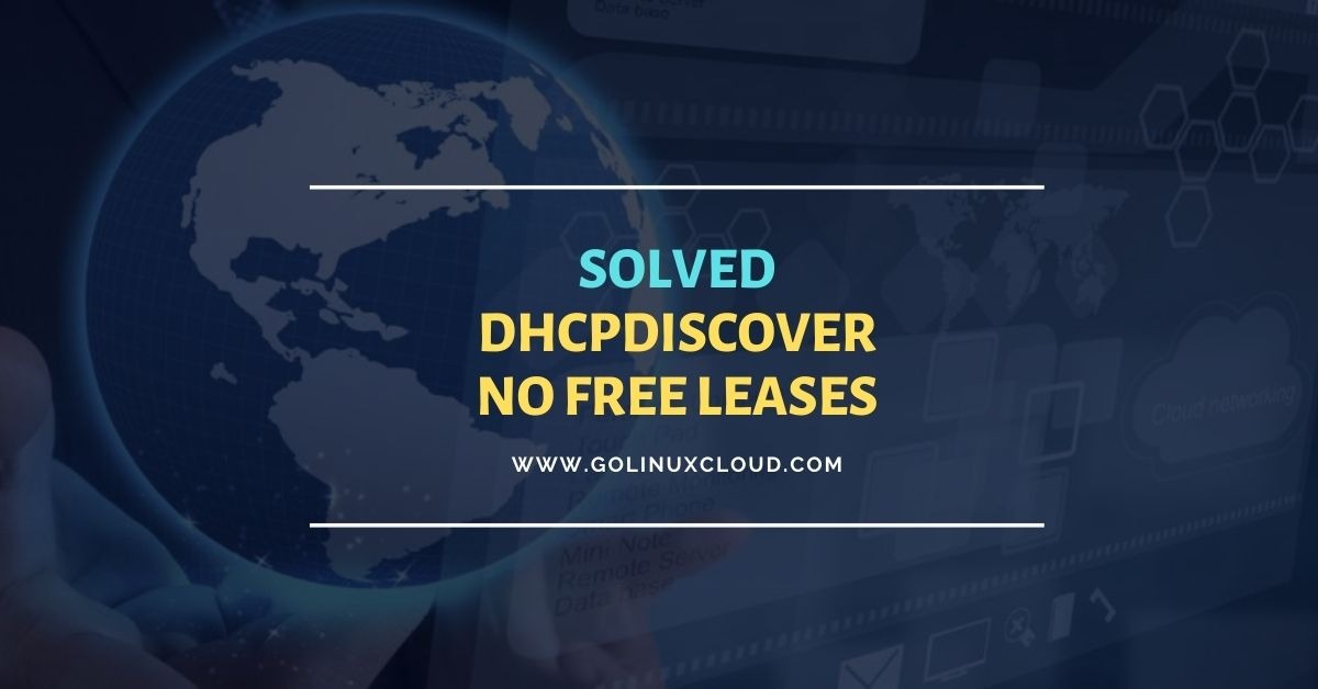Solved: DHCPDISCOVER fails with 'no free leases' in Linux