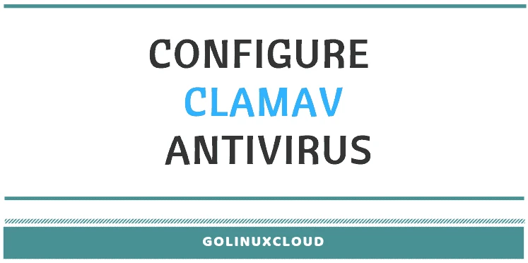 Steps to install and configure ClamAV in Linux ( CentOS / RHEL 7 )