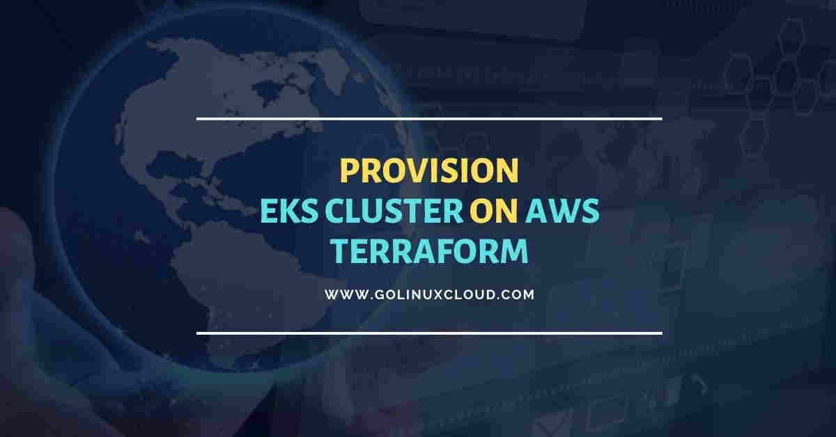 Terraform: EKS Cluster Provision on AWS [10 Steps]