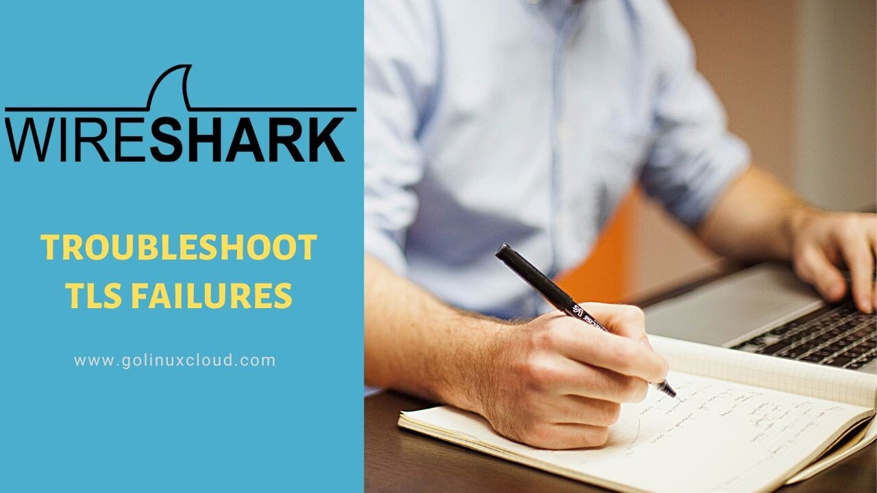 Troubleshooting TLS Failures using Wireshark